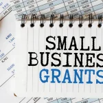 Small Business Grants – Finding Funding Without Repaying Loans